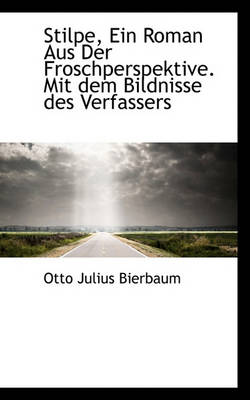 Book cover for Stilpe, Ein Roman Aus Der Froschperspektive. Mit Dem Bildnisse Des Verfassers