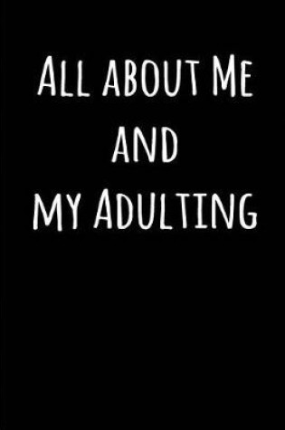 Cover of All about Me and my Adulting