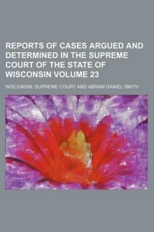 Cover of Reports of Cases Argued and Determined in the Supreme Court of the State of Wisconsin Volume 23
