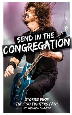 Book cover for Send In The Congregation: Stories from the Foo Fighters Fans