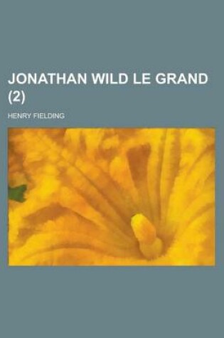 Cover of Jonathan Wild Le Grand (2 )