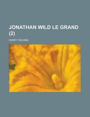 Book cover for Jonathan Wild Le Grand (2 )