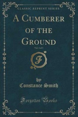 Cover of A Cumberer of the Ground, Vol. 3 of 3 (Classic Reprint)