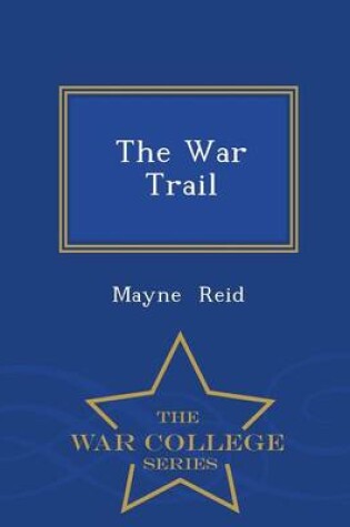 Cover of The War Trail - War College Series