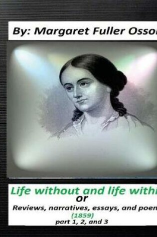 Cover of Life without and life within.(1859) by Margaret Fuller Ossoli (part 1,2 and 3)