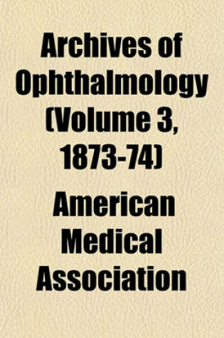 Cover of Archives of Ophthalmology (Volume 3, 1873-74)