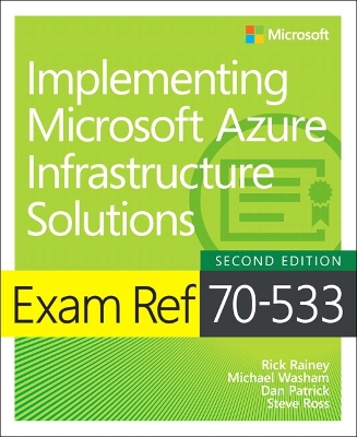 Book cover for Exam Ref 70-533 Implementing Microsoft Azure Infrastructure Solutions