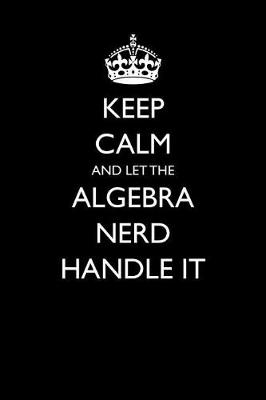 Book cover for Keep Calm and Let the Algebra Nerd Handle It