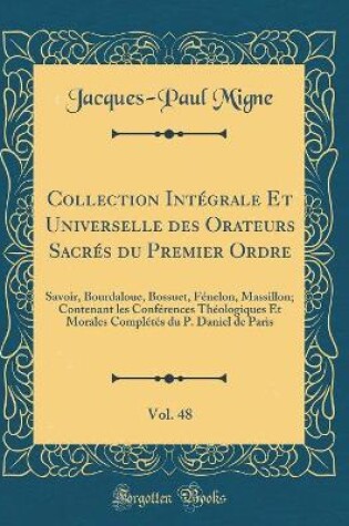 Cover of Collection Intégrale Et Universelle Des Orateurs Sacrés Du Premier Ordre, Vol. 48