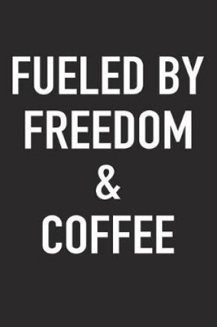 Cover of Fueled by Freedom and Coffee