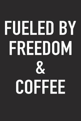 Book cover for Fueled by Freedom and Coffee