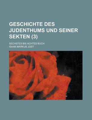 Book cover for Geschichte Des Judenthums Und Seiner Sekten; Sechstes Bis Achtes Buch (3)