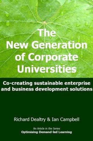 Cover of The New Generation of Corporate Universities - Co-Creating Sustainable Enterprise and Business Development Solutions