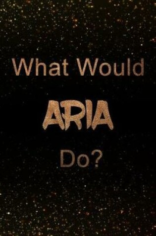 Cover of What Would Aria Do?