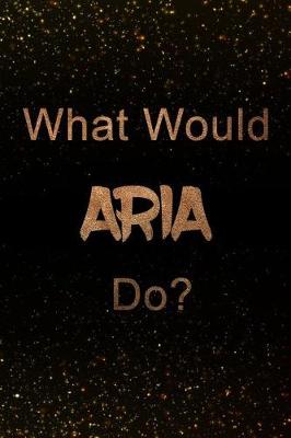 Book cover for What Would Aria Do?