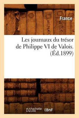 Book cover for Les Journaux Du Tresor de Philippe VI de Valois. (Ed.1899)