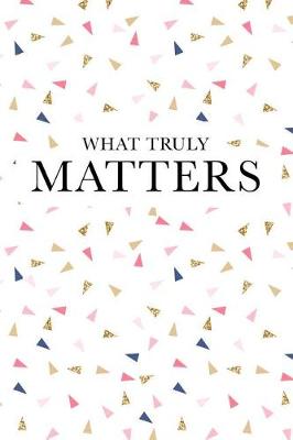 Book cover for What Truly Matters