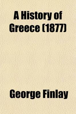 Book cover for A History of Greece; The Greek Revolution, PT. 1, A.D. 1821-1827 Volume 6