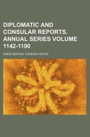 Cover of Diplomatic and Consular Reports. Annual Series Volume 1142-1190