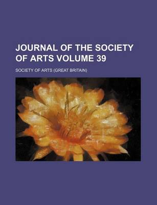 Book cover for Journal of the Society of Arts Volume 39