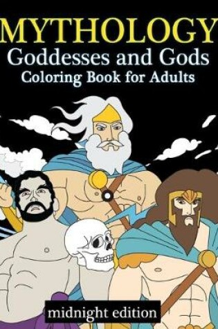 Cover of Mythology Goddesses and Gods Coloring Book for Adults Midnight Edition