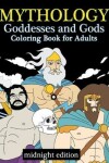 Book cover for Mythology Goddesses and Gods Coloring Book for Adults Midnight Edition