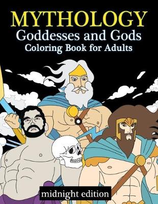 Book cover for Mythology Goddesses and Gods Coloring Book for Adults Midnight Edition