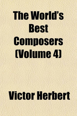 Book cover for The World's Best Composers (Volume 4)