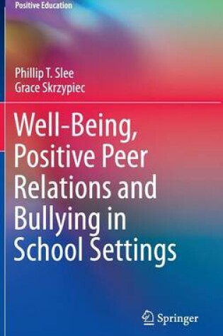 Cover of Well-Being, Positive Peer Relations and Bullying in School Settings