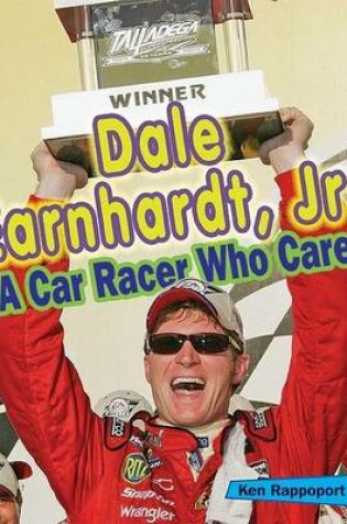 Cover of Dale Earnhardt, Jr.: A Car Racer Who Cares