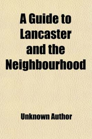 Cover of A Guide to Lancaster and the Neighbourhood