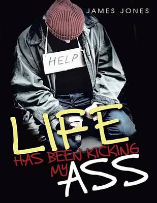 Book cover for Life Has Been Kicking My Ass