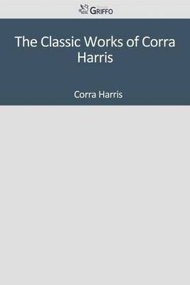 Book cover for The Classic Works of Corra Harris