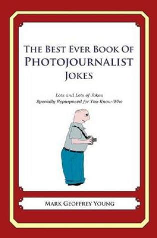 Cover of The Best Ever Book of Photojournalist Jokes