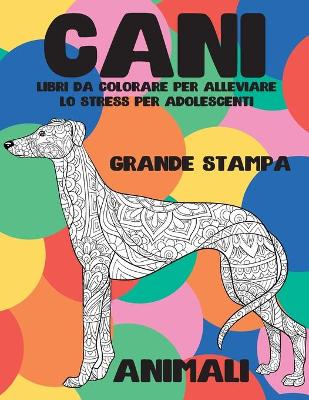 Book cover for Libri da colorare per alleviare lo stress per adolescenti - Grande stampa - Animali - Cani