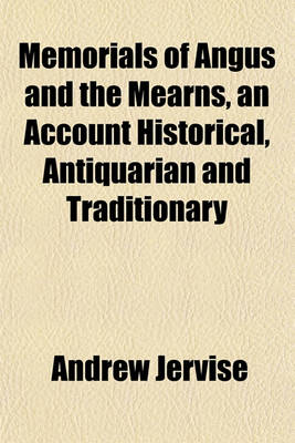 Book cover for Memorials of Angus and the Mearns, an Account Historical, Antiquarian and Traditionary