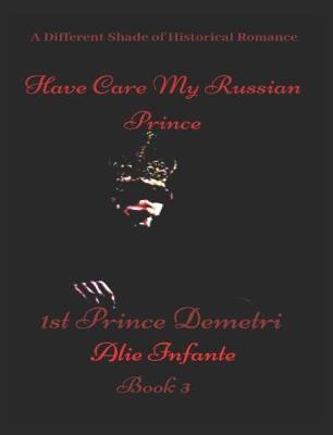 Cover of Have Care My Russian Prince