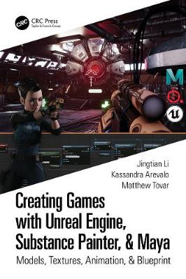 Book cover for Creating Games with Unreal Engine, Substance Painter, & Maya