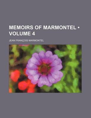 Book cover for Memoirs of Marmontel (Volume 4)