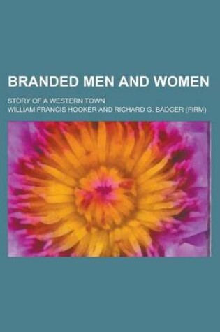 Cover of Branded Men and Women; Story of a Western Town