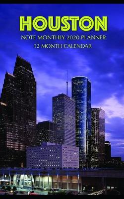 Book cover for Houston Note Monthly 2020 Planner 12 Month Calendar