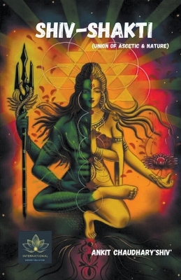 Book cover for Shiv-Shakti - Union of Ascetic & Nature