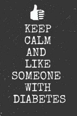 Cover of Keep Calm And Like Someone With Diabetes