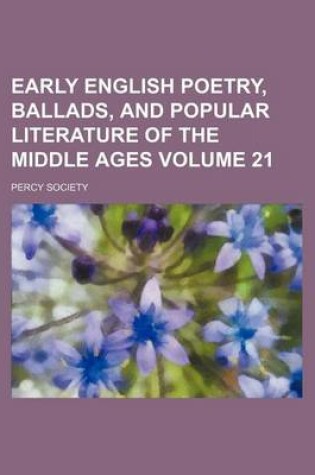 Cover of Early English Poetry, Ballads, and Popular Literature of the Middle Ages Volume 21