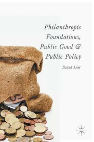 Cover of Philanthropic Foundations, Public Good and Public Policy