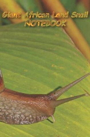 Cover of Giant African Land Snail NOTEBOOK