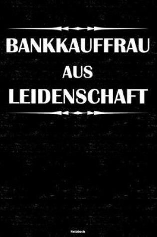 Cover of Bankkauffrau aus Leidenschaft Notizbuch