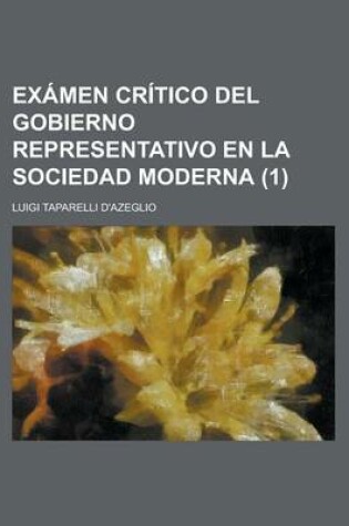 Cover of Examen Critico del Gobierno Representativo En La Sociedad Moderna (1)