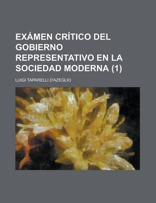 Book cover for Examen Critico del Gobierno Representativo En La Sociedad Moderna (1)