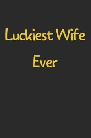 Cover of Luckiest Wife Ever